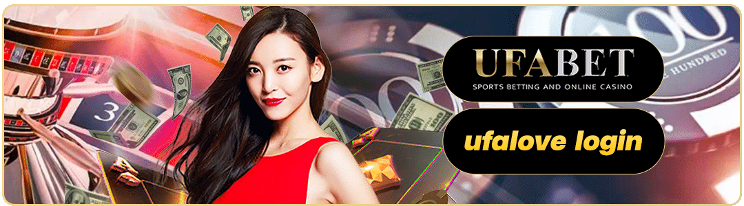 ทำไมคุณควรเลือก ufalove login ในการเดิมพันออนไลน์